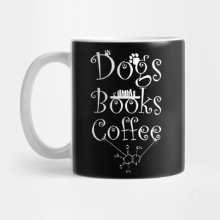 Dogs and Books and Coffee with Caffein Mug